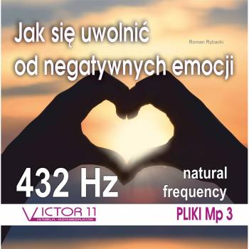 JAK UWOLNIĆ SIĘ OD NEGATYWNYCH EMOCJI 432 HZ. SKUTECZNE AFIRMACJE